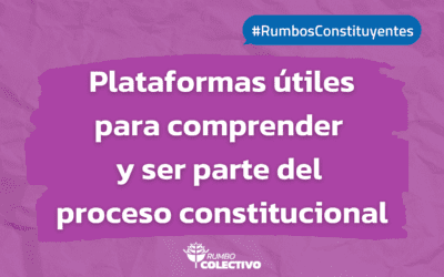Plataformas útiles para comprender y ser parte del proceso constitucional